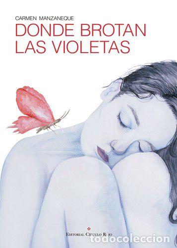 Libri di seconda mano: DONDE BROTAN LAS VIOLETAS - Carmen Manzaneque