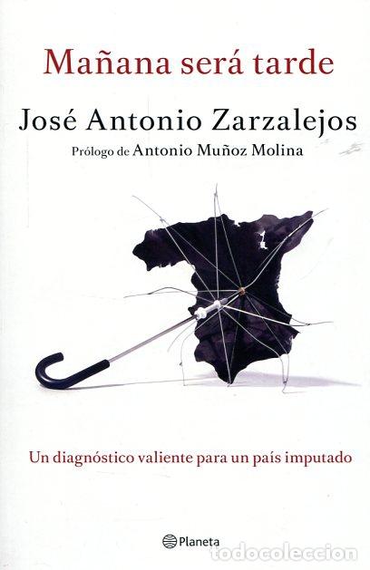 Libros: MA&Ntilde;ANA SER&Aacute; TARDE - Jos&eacute; Antonio Zarzalejos - Foto 1