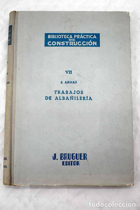 Libros: Trabajos de alba&ntilde;iler&iacute;a.- Armas, S.