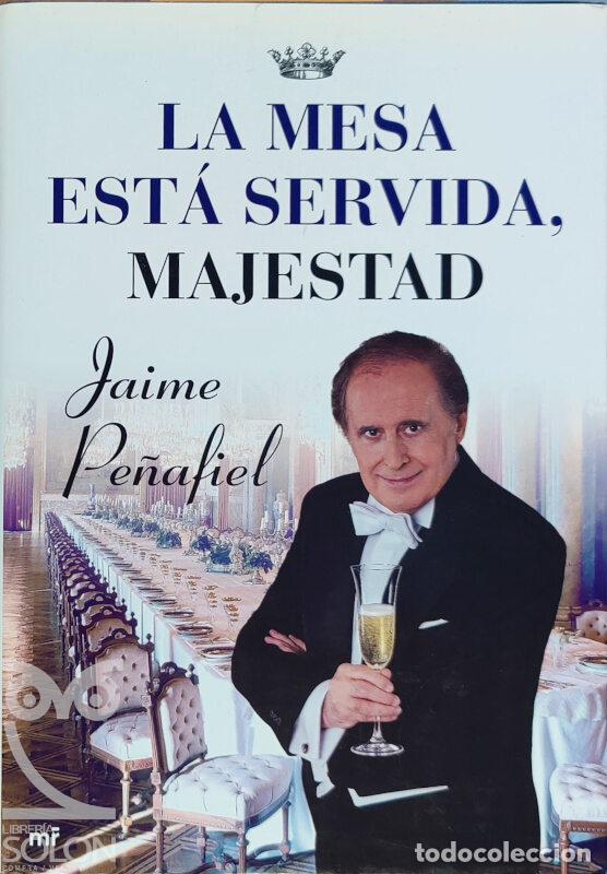 Libros: La mesa est&aacute; servida, Majestad - Jaime Pe&ntilde;afiel - Foto 1