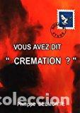 Libros: &rdquo;VOUS AVEZ DIT &rdquo;&rdquo;CREMATION?&rdquo;&rdquo;&rdquo; - Belmonte,Philippe - Foto 1