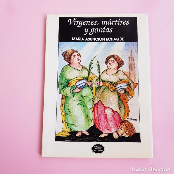 Livros em segunda m&atilde;o: LIBRO-V&Iacute;RGENES,M&Aacute;RTIRES Y GORDAS-M&ordf;ASUNCI&Oacute;N ECHAG&Uuml;E-1994-ISLA CRIISTINA-HUELVA-COLECCIONISTAS.