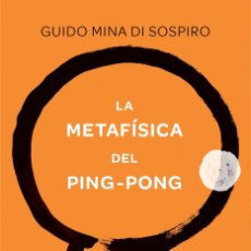 Libros: METAFISICA DEL PING PONG - MINA DI SOSPIRO GUIDO. Lote 373035804