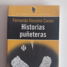 Libros: HISTORIAS PUÑETERAS. LAS ANÉCDOTAS DE LA JUSTICIA - FERNANDO VIZCAÍNO CASAS. Lote 373944989