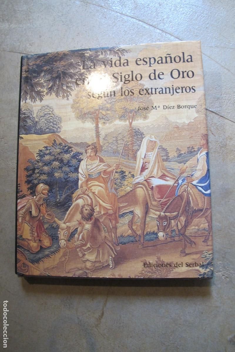 Livros em segunda m&atilde;o: LA VIDA ESPA&Ntilde;OLA EN EL SIGLO DE ORO SEGUN LOS EXTRANJEROS. JOSE M&ordf; DIEZ BORQUE