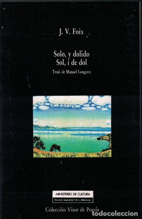 Libros: SOLO, Y DOLIDO * SOL, I DE DOL. - Foix. J. V., - Foto 1