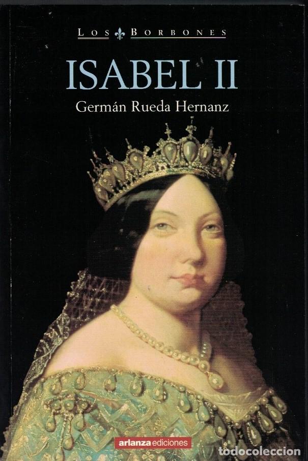 Libros: Los Borbones. ISABEL II. - Rueda Hernanz. Germ&aacute;n, - Foto 1