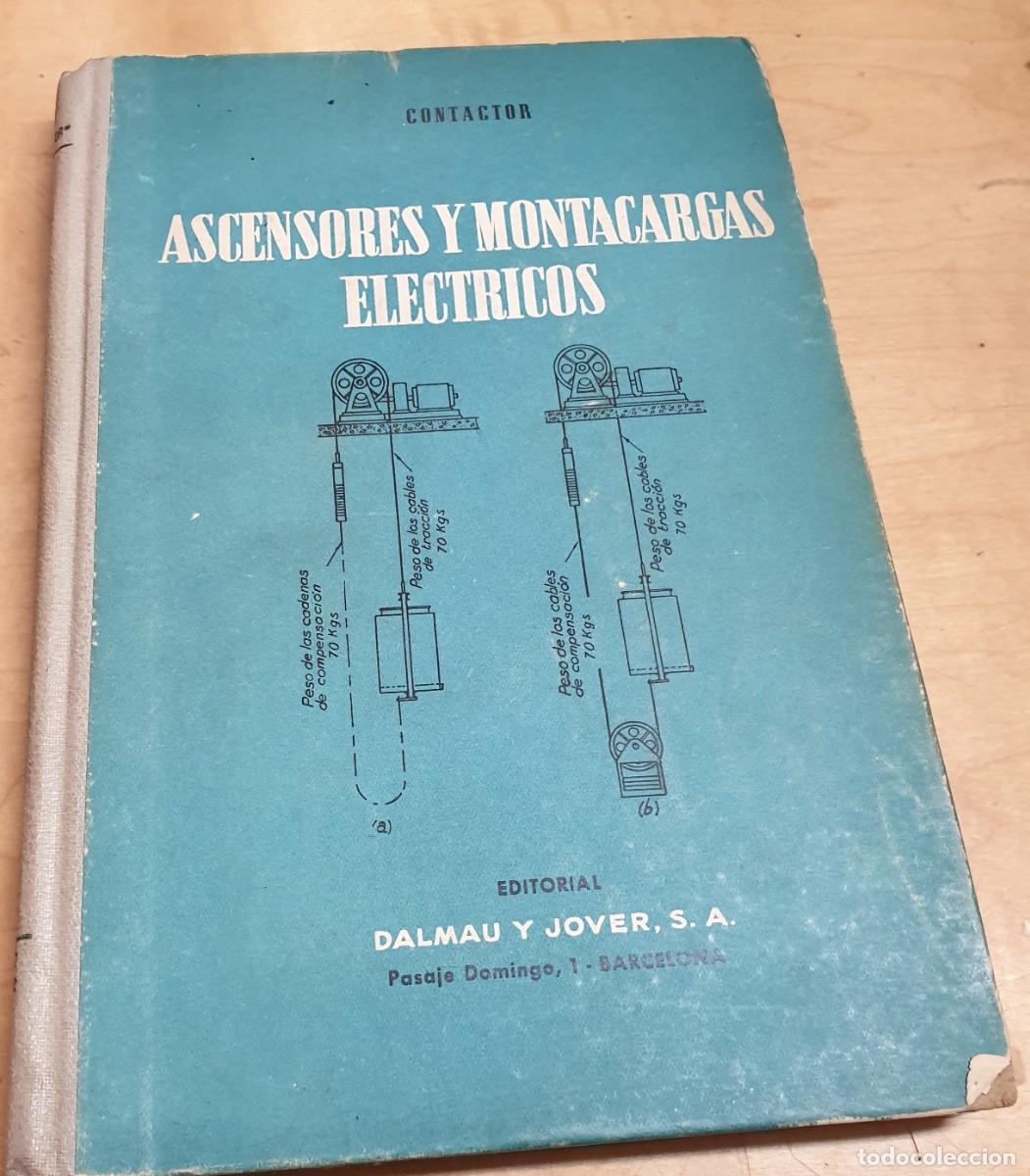 Libri di seconda mano: Ascensores y montacargas el&eacute;ctricos. Tratado pr&aacute;ctico acerca de su construcci&oacute;n, funcionamiento y co