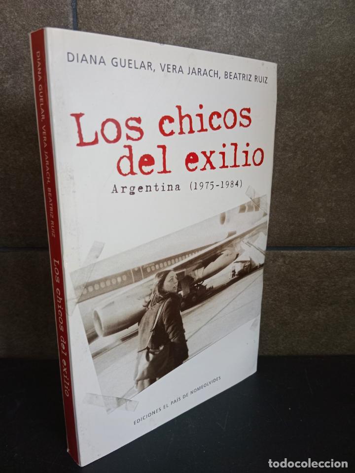 books: Los Chicos del Exilio: Argentina, 1975-1984. Diana Guelar, Vera Jarach, Beatriz Ruiz.