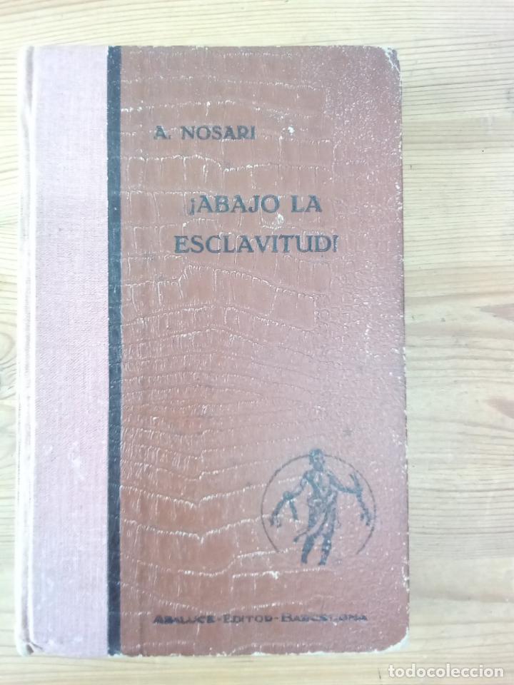Libros: A. Nosari - &iexcl;Abajo la esclavitud! - Foto 1
