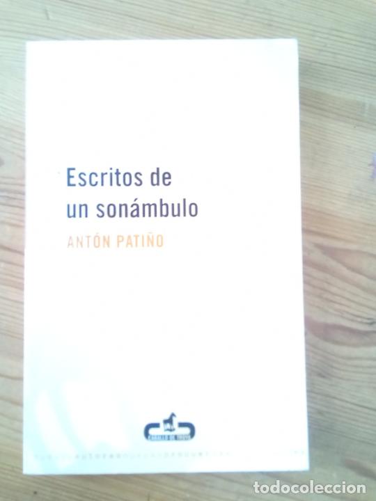 Libros: Ant&oacute;n Pati&ntilde;o - Escritos de un son&aacute;mbulo - Foto 1
