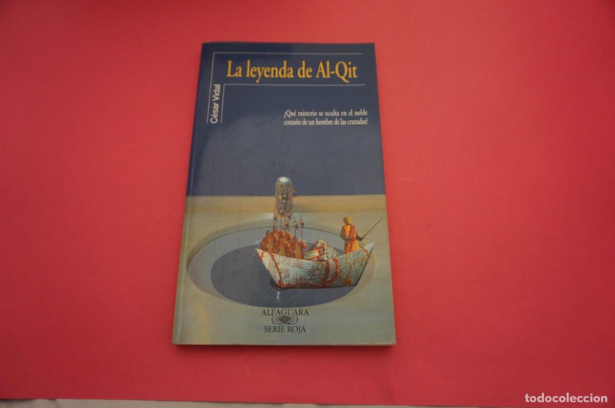 Libros: ARRC/ LA LEYENDA DE AL-QIT - CESAR VIDAL / ALFAGUARA - Foto 1