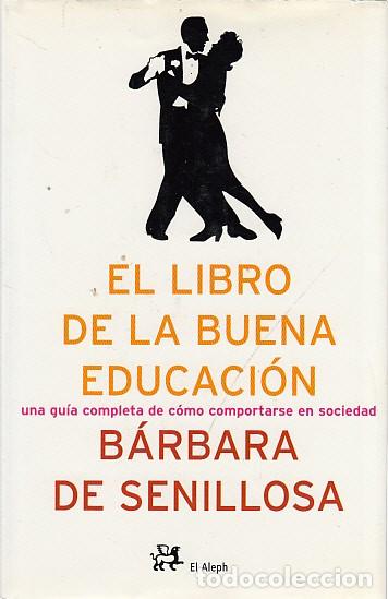 Libros: EL LIBRO DE LA BUENA EDUCACI&Oacute;N - DE SENILLOSA Y DE OLANO, B&Aacute;RBARA - Foto 1