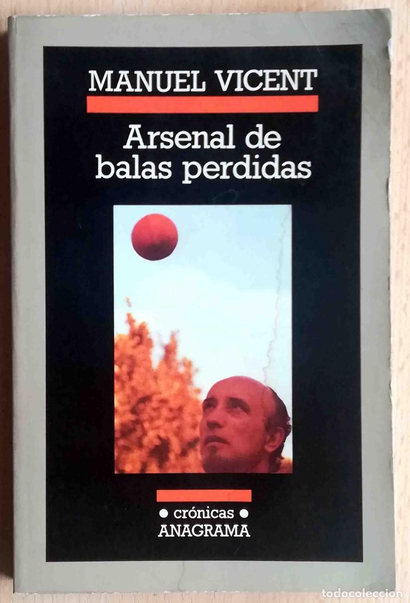 Libros: Arsenal de balas perdidas (Manuel Vicent) Cr&oacute;nicas Anagrama. - Foto 1