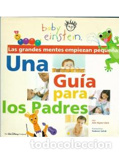 Libros: BABY EINSTEIN UNA GU&Iacute;A PARA LOS PADRES Las grandes mentes comienzan desde la cuna - Aigner-Clark,Jul