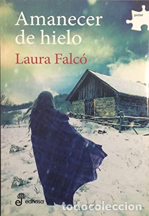 Libros: AMANECER DE HIELO - Falc&oacute; Lara,Laura - Foto 1