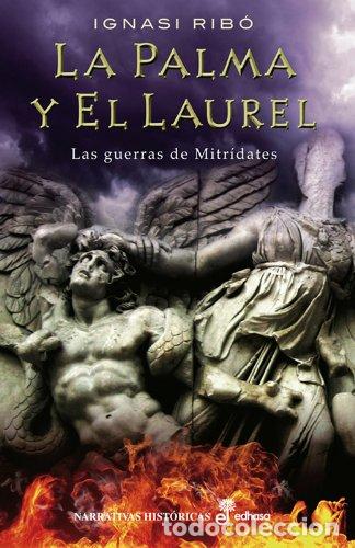 Libros: LA PALMA Y EL LAUREL Las guerras de Mitr&iacute;dates - Rib&oacute;,Ignasi - Foto 1