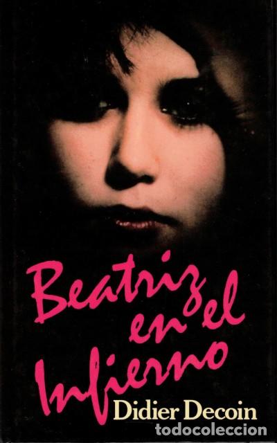 Libros: Beatriz en el infierno - Decoin, Didier - Foto 1