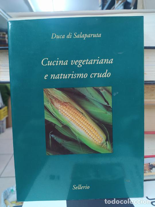Libros: Cucina Vegetariana e naturismo crudo. D. di Salaparuta. Ed 6&ordf;. L9601-1238