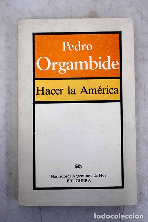 Libros: Hacer la Am&eacute;rica.- Orgambide, Pedro - Foto 1