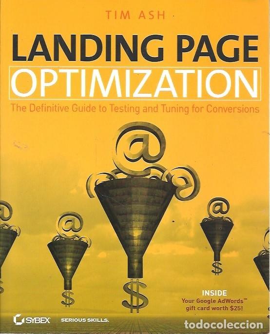 Libros: LANDING PAGE OPTIMIZATION THE DEFINITIVE GUIDE TO TESTING AND TUNING FOR CONVERSIONS TIM ASH - Foto 1