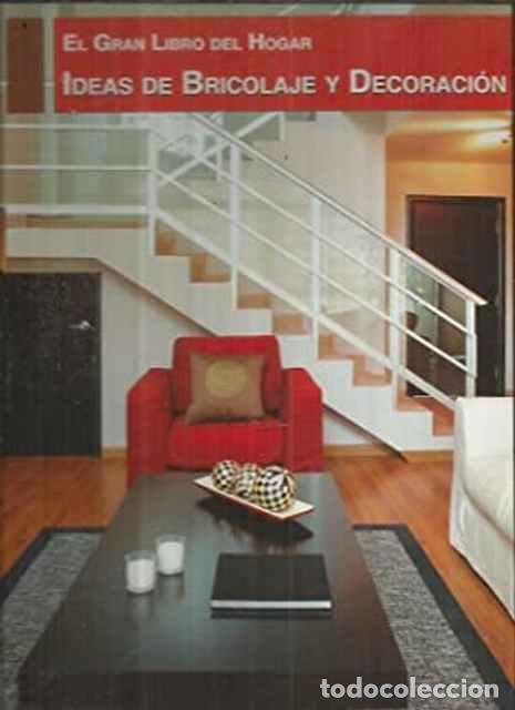 Libros: El Gran Libro del Hogar. Ideas de Bricolaje y Decoraci&oacute;n - VV. AA. - Foto 1