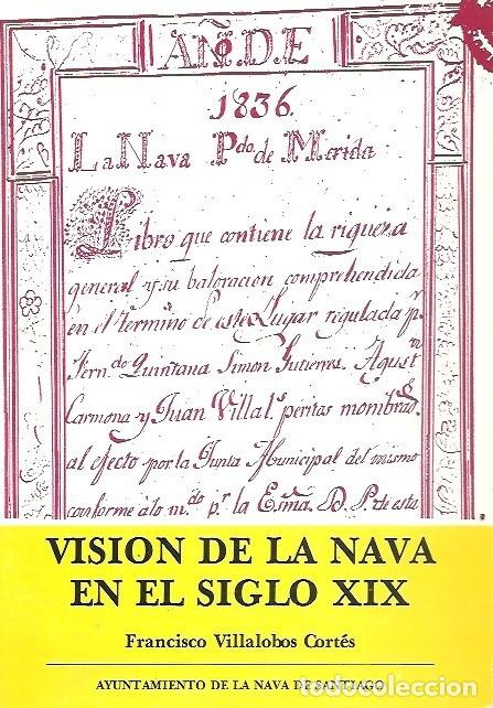 books: VISION DE LA NAVA EN EL SIGLO XIX FRANCISCO VILLALOBOS CORTES AYUNTAMIENTO DE LA NAVA DE SANTIAGO