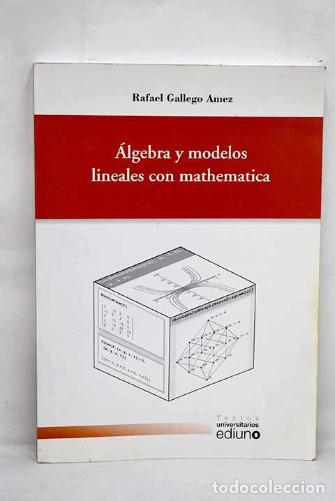 Libros: &Aacute;lgebra y modelos lineales con Mathematica.- Gallego Amez, Rafael - Foto 1