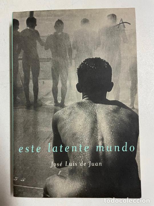 Libros: Este latente mundo / Jos&eacute; Luis de Juan - Foto 1
