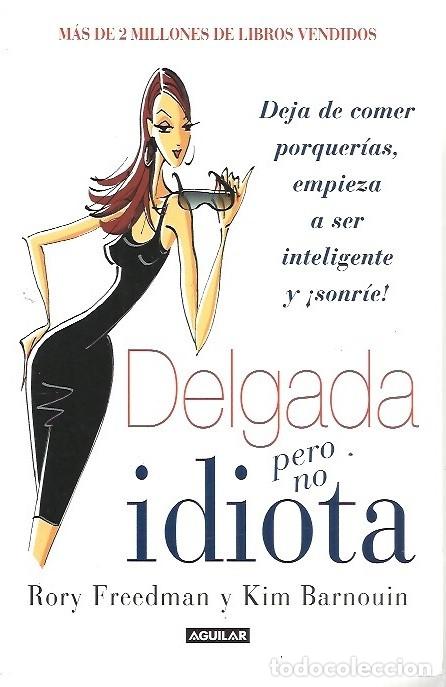 books: DELGADA PERO NO IDIOTA RORY FREEDMAN KIM BARNOUIN AGUILAR