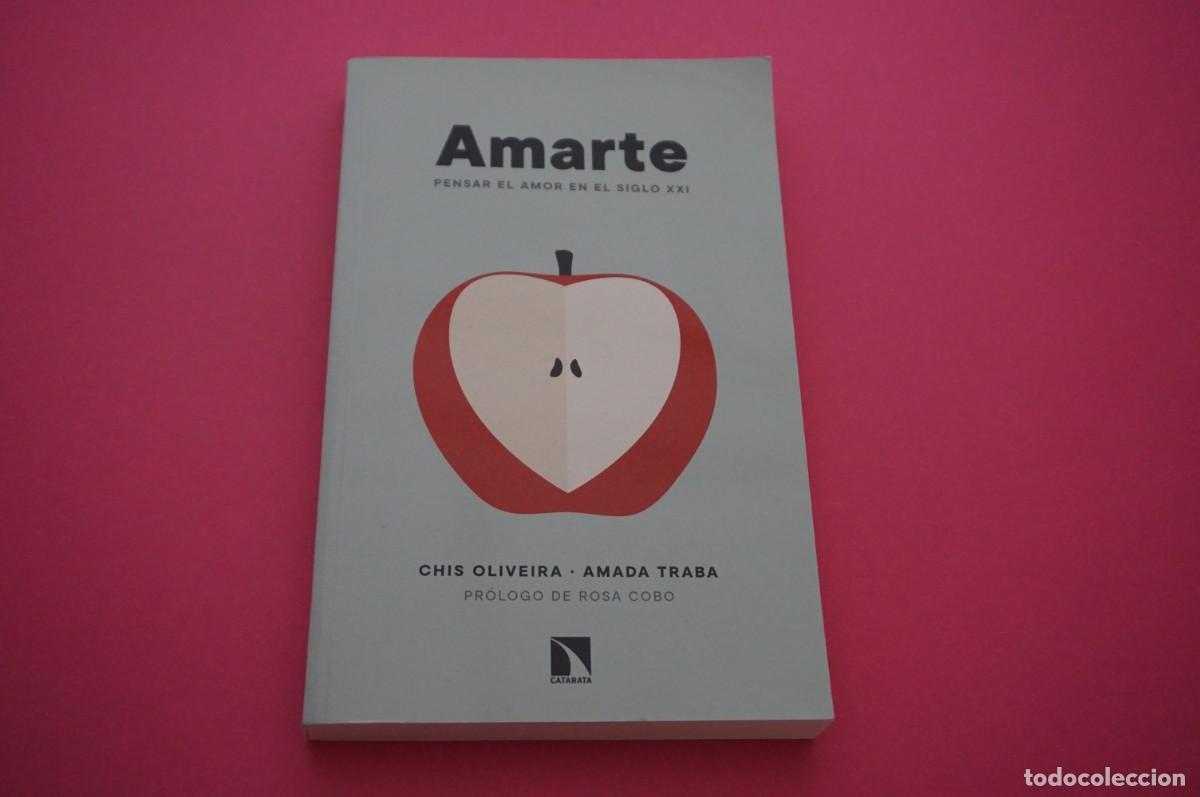 books: AMF-20C/ AMARTE - PENSAR EL AMOR EN EL SIGLO XXI - CHIS OLIVEIRA, AMADA TRABA / CATARATA EDITORIAL