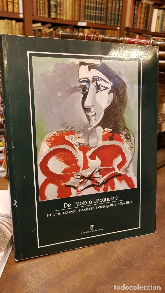 Libros: DE PABLO A JACQUELINE. Pintures, dibuixos, escultures i obra gr&agrave;fica 1954-1971. Cat&aacute;logo. Museu Pi