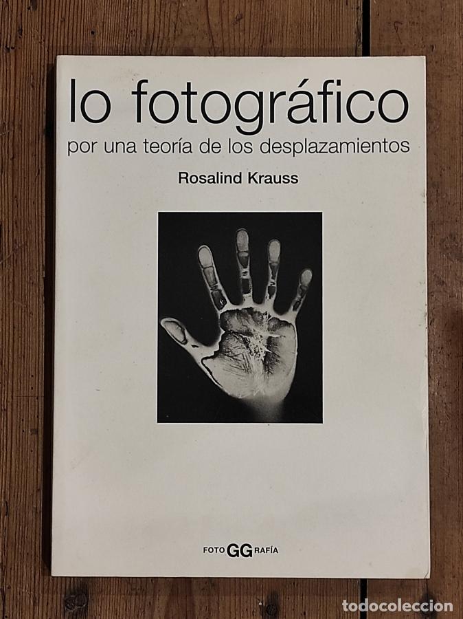 Livres: Lo Fotogr&aacute;fico: Por una Teor&iacute;a de los Desplazamientos - Krauss, Rosalind