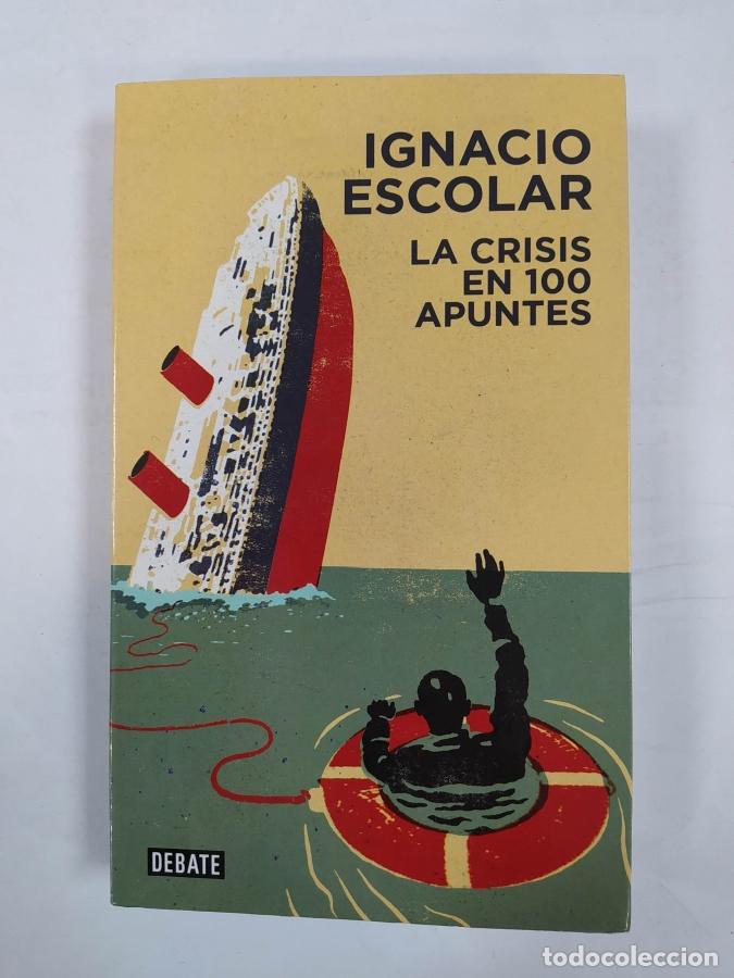 Libros: La Crisis En 100 Apuntes. - Ignacio Escolar. TDK753 - Foto 1