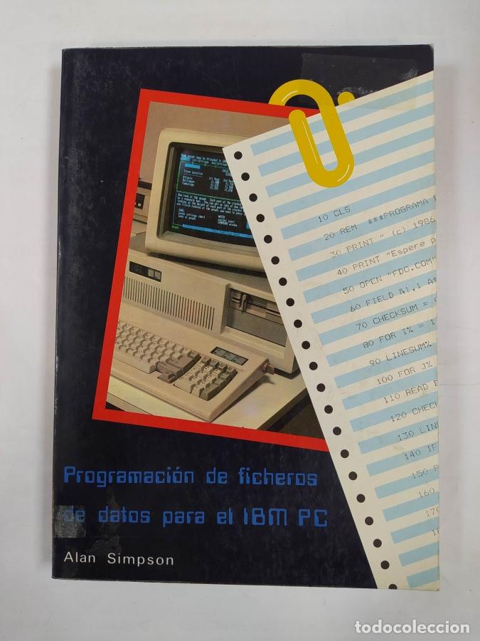 Libros: PROGRAMACI&Oacute;N DE FICHEROS DE DATOS PARA EL IBM PC. - ALAN SIMPSON. TDK753 - Foto 1