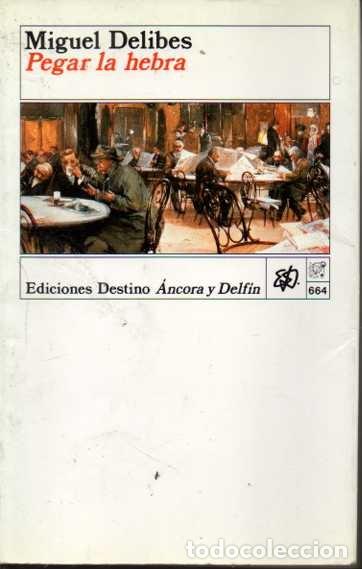 Libros: PEGAR LA HEBRA. - DELIBES, Miguel. - Foto 1