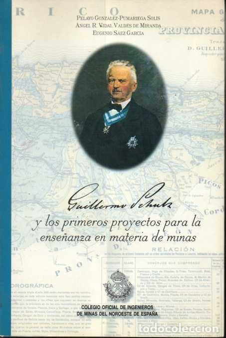 Libros: GUILLERMO SCHULZ Y LOS PRIMEROS PROYECTOS PARA LA ENSE&Ntilde;ANZA EN MATERIA DE MINAS. - GONZALEZ-PUMARIEG - Foto 1