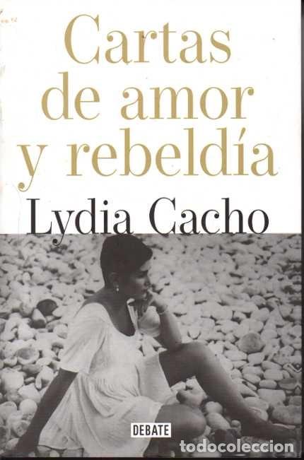 Libros: CARTAS DE AMOR Y REBELD&Iacute;A. - CACHO, Lydia. - Foto 1