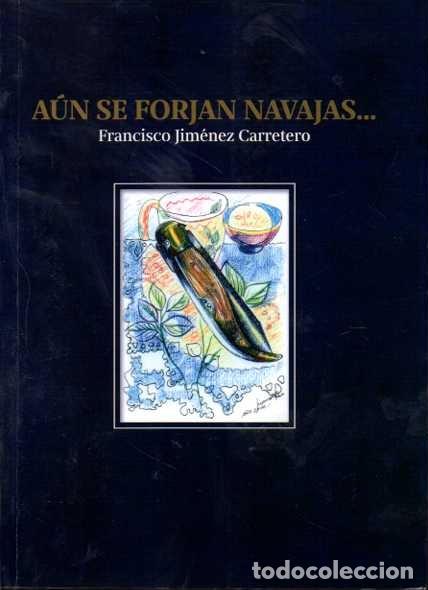 Libros: A&Uacute;N SE FORJAN NAVAJAS� - JIM&Eacute;NEZ CARRETERO, Francisco. - Foto 1