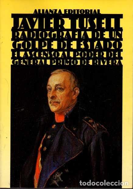 Libros: RADIOGRAF&Iacute;A DE UN GOLPE DE ESTADO. EL ASCENSO AL PODER DEL GENERAL PRIMO DE RIVERA. - TUSELL, Javier - Foto 1