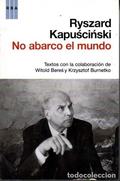 Libros: NO ABARCO EL MUNDO. - KAPUSCINSKI, Ryszard. - Foto 1