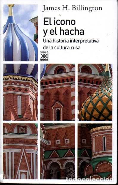 Libri di seconda mano: EL ICONO Y EL HACHA. UNA HISTORIA INTERPRETATIVA DE LA CULTURA RUSA. - BILLINGTON, James H.