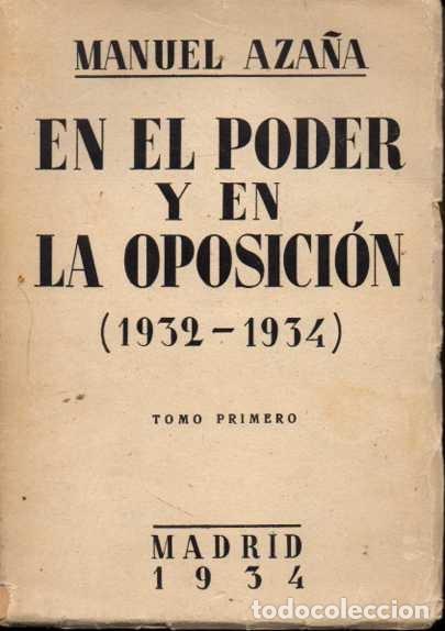 Libros: EN EL PODER Y EN LA OPOSICI&Oacute;N (1932-1934). TOMO PRIMERO. - AZA&Ntilde;A, Manuel. - Foto 1