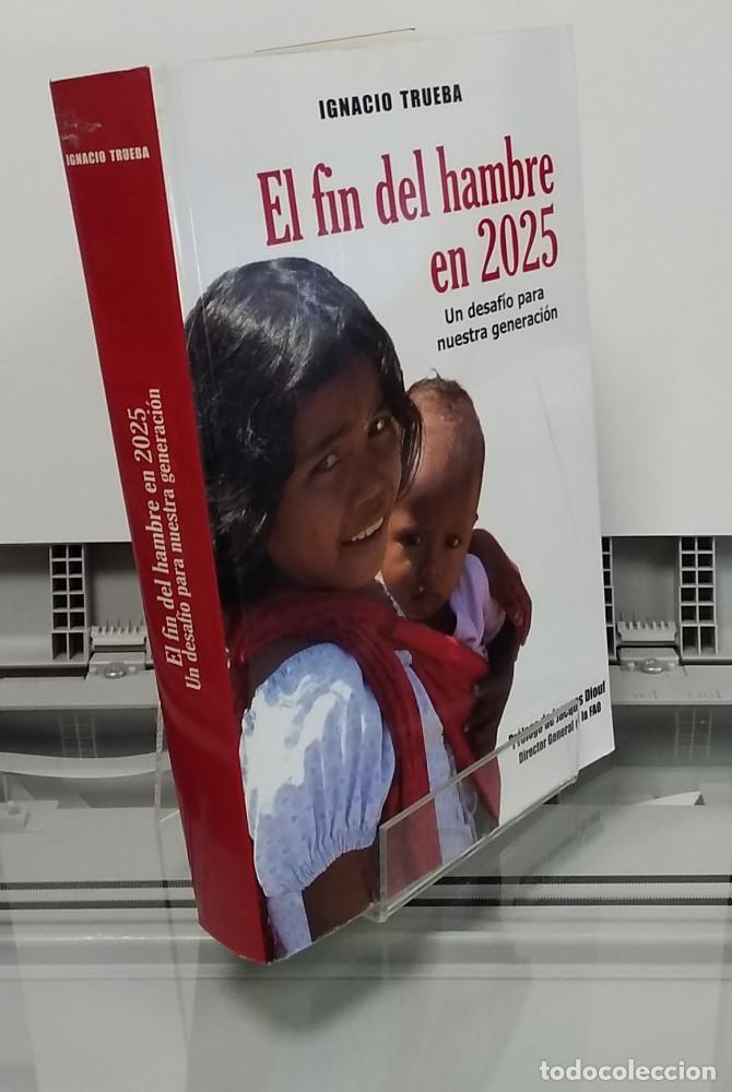 Libros: El fin del hambre en 2025. Un desaf&iacute;o para nuestra generaci&oacute;n - Ignacio Trueba - Foto 1