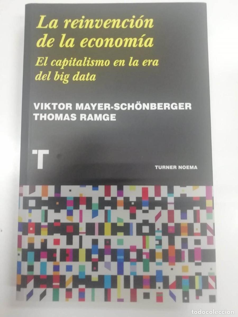 Libros: La reinvenci&oacute;n de la econom&iacute;a El capitalismo en la era del Big Data. Viktor Mayer-Schonberg T Ramge