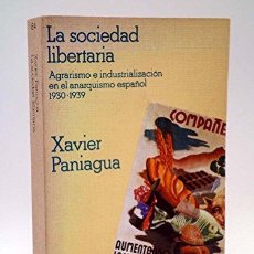 Libros: LA SOCIEDAD LIBERTARIA: AGRARISMO E INDUSTRIALIZACIÓN EN EL ANARQUISMO ESPAÑOL (1930-1939) - XAVIER