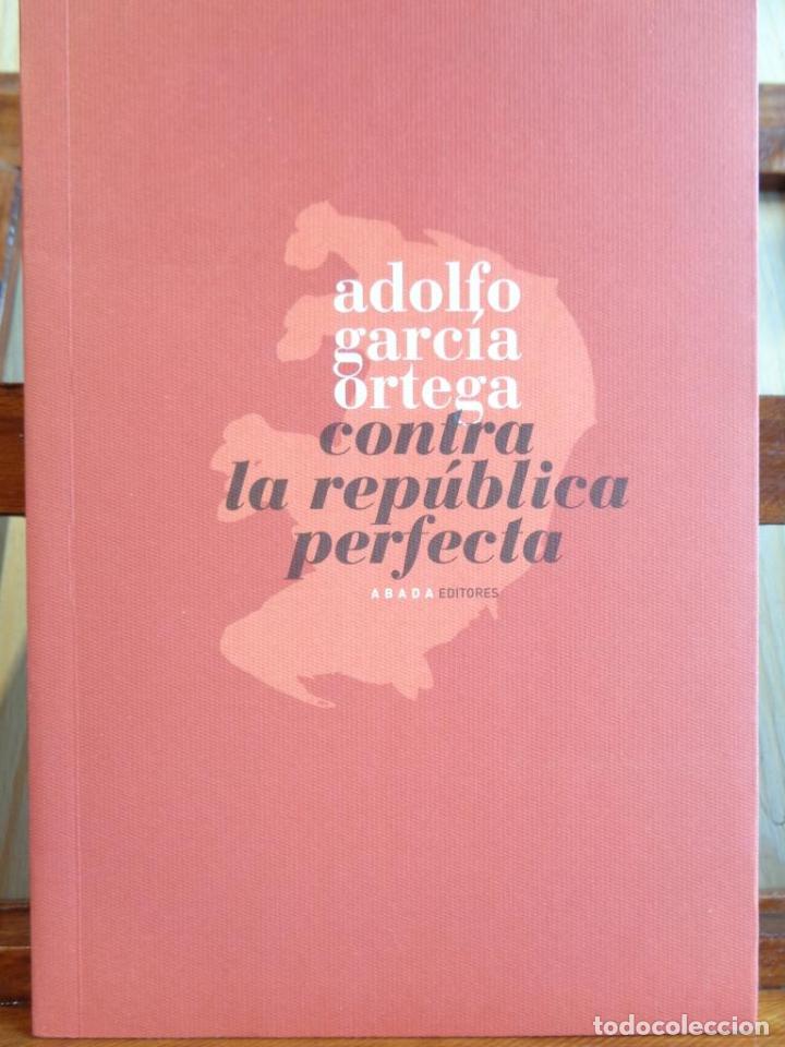 Libros: CONTRA LA REP&Uacute;BLICA PERFECTA - ADOLFO GARC&Iacute;A ORTEGA - Foto 1