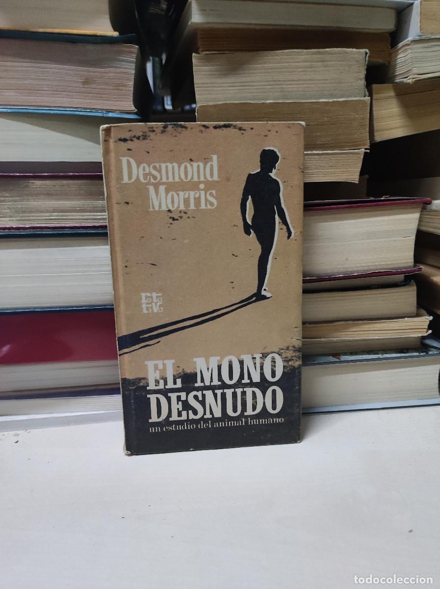 Libros: EL MONO DESNUDO DESMOND MORRIS - Foto 1