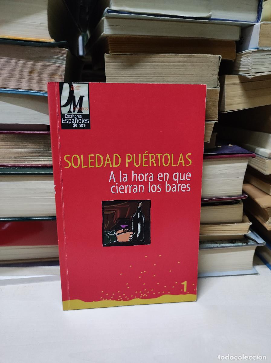 Libros: A LA HORA EN QUE CIERRAN LOS BARES SOLEDAD PUERTOLAS - Foto 1