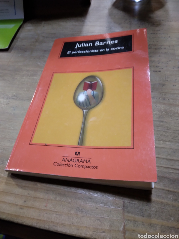 Libros: Juli&aacute;n Barnes, El perfeccionada en la cocina, Anagrama - Foto 1